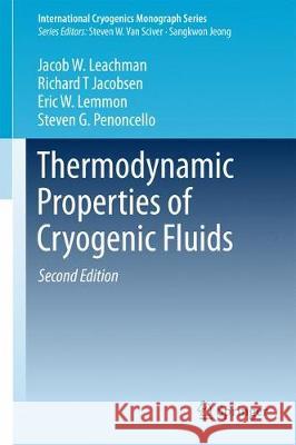 Thermodynamic Properties of Cryogenic Fluids Jacob Leachman Richard T. Jacobsen Eric Lemmon 9783319578330