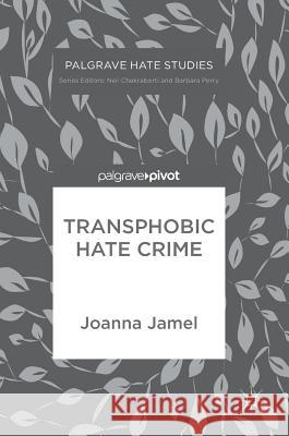 Transphobic Hate Crime Joanna Jamel 9783319578781 Palgrave MacMillan