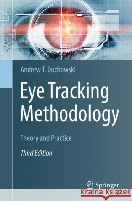 Eye Tracking Methodology: Theory and Practice Duchowski, Andrew T. 9783319578811 Springer