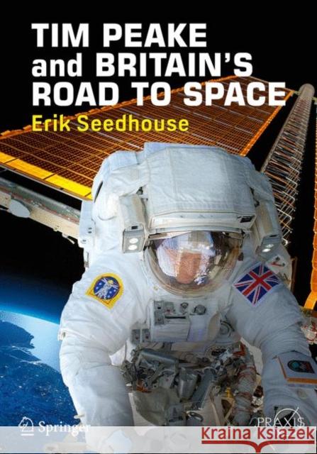 Tim Peake and Britain's Road to Space Seedhouse, Erik 9783319579061 Springer