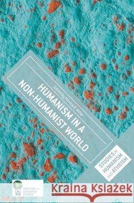 Humanism in a Non-Humanist World Monica Miller 9783319579092 Palgrave MacMillan