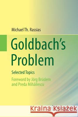 Goldbach's Problem: Selected Topics Rassias, Michael Th 9783319579122