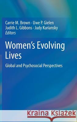 Women's Evolving Lives: Global and Psychosocial Perspectives Brown, Carrie M. 9783319580074 Springer