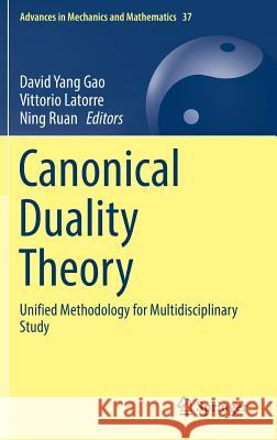Canonical Duality Theory: Unified Methodology for Multidisciplinary Study Gao, David Yang 9783319580166