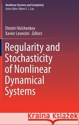 Regularity and Stochasticity of Nonlinear Dynamical Systems Dimitri Volchenkov Xavier Leoncini 9783319580616 Springer