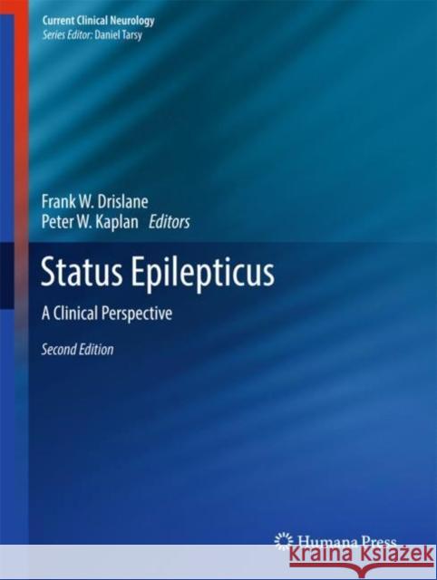 Status Epilepticus: A Clinical Perspective Drislane, Frank W. 9783319581989 Springer