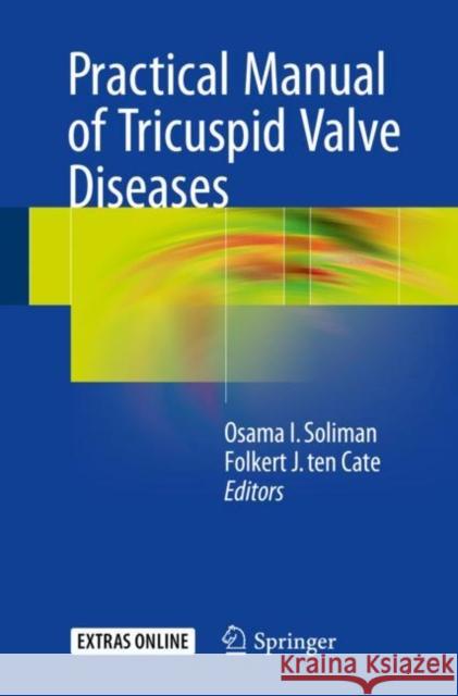 Practical Manual of Tricuspid Valve Diseases Soliman, Osama I. 9783319582283 Springer