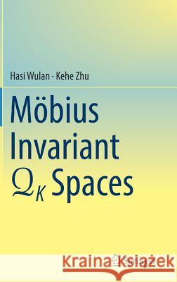 Mobius Invariant Qk Spaces Wulan, Hasi 9783319582856 Springer