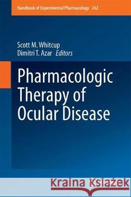 Pharmacologic Therapy of Ocular Disease Scott M. Whitcup Dimitri T. Azar 9783319582887 Springer