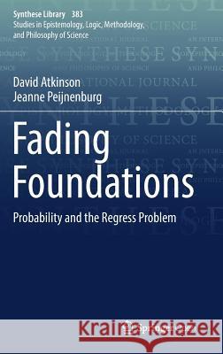 Fading Foundations: Probability and the Regress Problem Atkinson, David 9783319582948