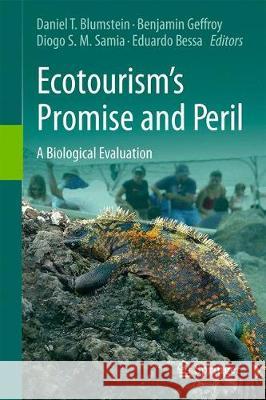 Ecotourism's Promise and Peril: A Biological Evaluation Blumstein, Daniel T. 9783319583303