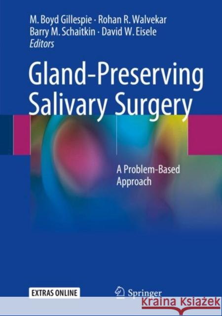 Gland-Preserving Salivary Surgery: A Problem-Based Approach Gillespie, M. Boyd 9783319583334