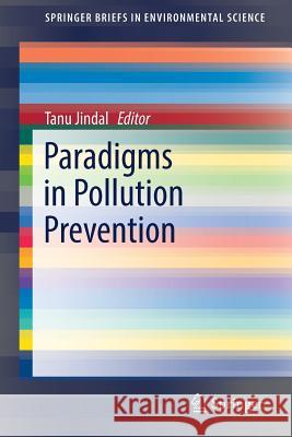 Paradigms in Pollution Prevention Tanu Jindal 9783319584140 Springer