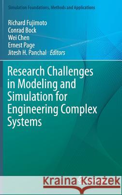 Research Challenges in Modeling and Simulation for Engineering Complex Systems Richard Fujimoto Conrad Bock Wei Chen 9783319585437