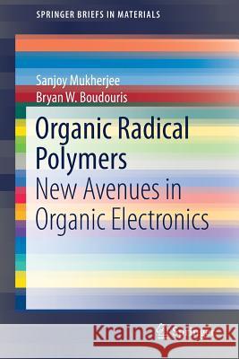 Organic Radical Polymers: New Avenues in Organic Electronics Mukherjee, Sanjoy 9783319585734