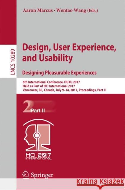 Design, User Experience, and Usability: Designing Pleasurable Experiences: 6th International Conference, Duxu 2017, Held as Part of Hci International Marcus, Aaron 9783319586366