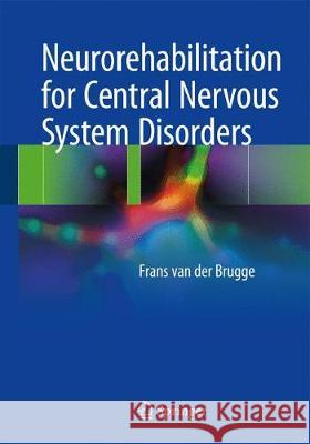 Neurorehabilitation for Central Nervous System Disorders Frans Va 9783319587370 Springer
