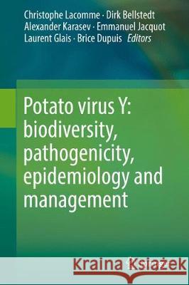 Potato Virus Y: Biodiversity, Pathogenicity, Epidemiology and Management Lacomme, Christophe 9783319588582 Springer