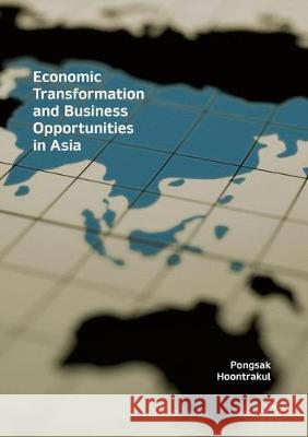 Economic Transformation and Business Opportunities in Asia Pongsak Hoontrakul 9783319589275 Palgrave MacMillan