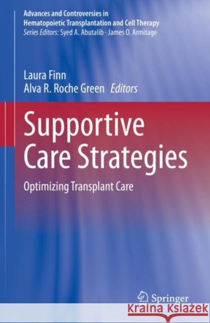 Supportive Care Strategies: Optimizing Transplant Care Finn, Laura 9783319590134 Springer