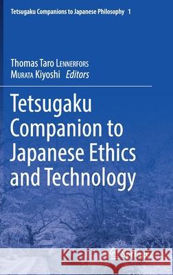Tetsugaku Companion to Japanese Ethics and Technology Thomas Taro Lennerfors Kiyoshi Murata 9783319590257