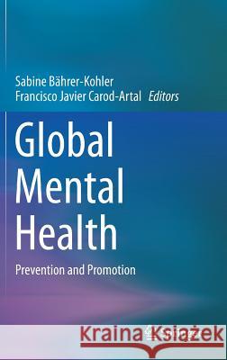 Global Mental Health: Prevention and Promotion Bährer-Kohler, Sabine 9783319591223 Springer