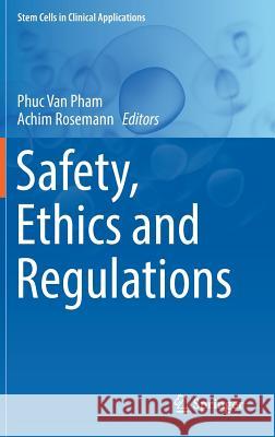 Safety, Ethics and Regulations Phuc Van Pham Achim Rosemann 9783319591643 Springer