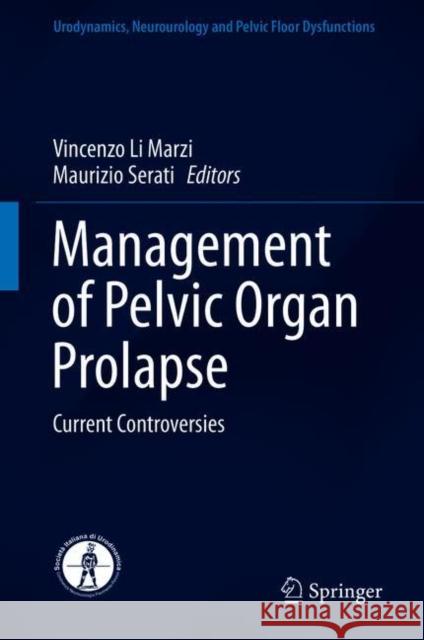 Management of Pelvic Organ Prolapse: Current Controversies Li Marzi, Vincenzo 9783319591940 Springer