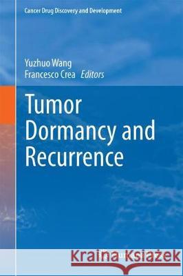 Tumor Dormancy and Recurrence Yuzhuo Wang Francesco Crea 9783319592404