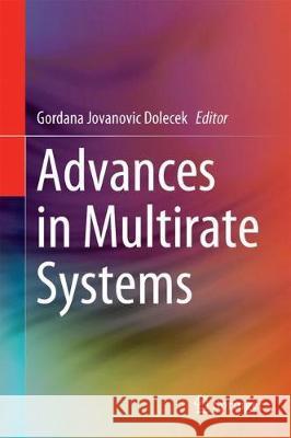 Advances in Multirate Systems Gordana Jovanovic Dolecek 9783319592732
