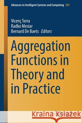 Aggregation Functions in Theory and in Practice Vicenc Torra Radko Mesiar Bernard d 9783319593050 Springer