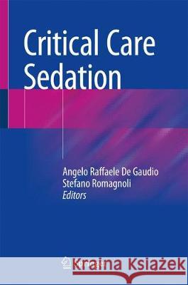 Critical Care Sedation Angelo Raffaele d Stefano Romagnoli 9783319593111 Springer