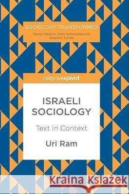 Israeli Sociology: Text in Context Ram, Uri 9783319593265 Palgrave MacMillan