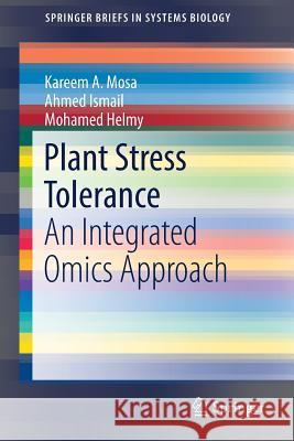 Plant Stress Tolerance: An Integrated Omics Approach Mosa, Kareem A. 9783319593777 Springer