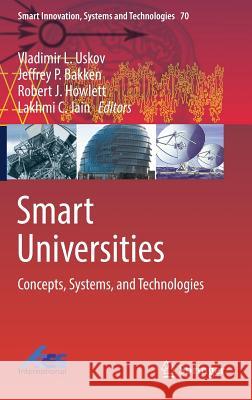 Smart Universities: Concepts, Systems, and Technologies Uskov, Vladimir L. 9783319594538