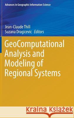 Geocomputational Analysis and Modeling of Regional Systems Thill, Jean-Claude 9783319595092 Springer