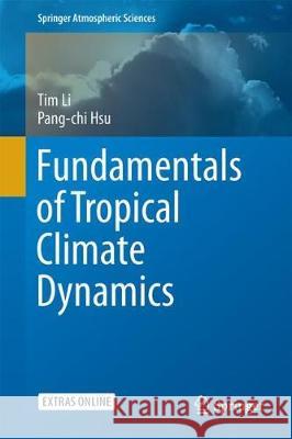 Fundamentals of Tropical Climate Dynamics Li, Tim 9783319595955 Springer