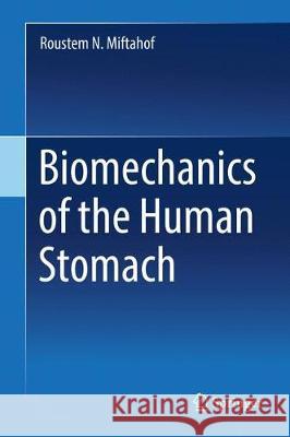 Biomechanics of the Human Stomach Roustem N. Miftahof 9783319596761