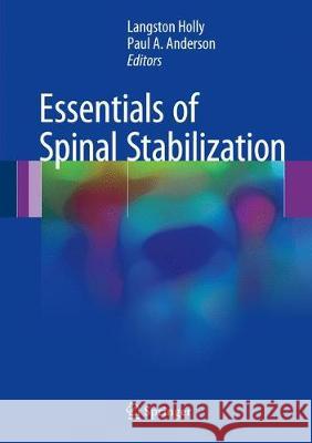 Essentials of Spinal Stabilization Langston Holly Paul a. Anderson 9783319597126