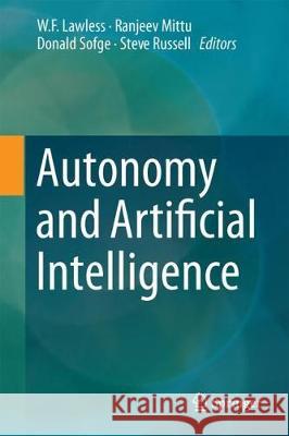 Autonomy and Artificial Intelligence: A Threat or Savior? Lawless, W. F. 9783319597188 Springer