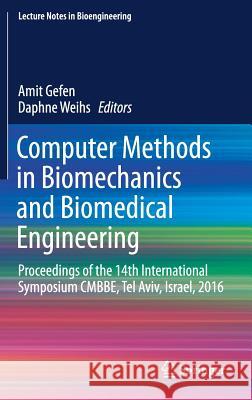 Computer Methods in Biomechanics and Biomedical Engineering: Proceedings of the 14th International Symposium Cmbbe, Tel Aviv, Israel, 2016 Gefen, Amit 9783319597638 Springer