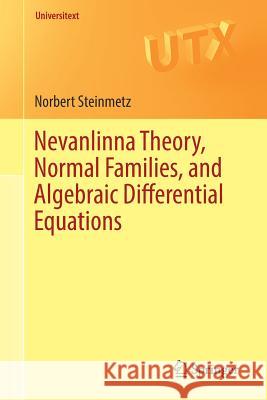 Nevanlinna Theory, Normal Families, and Algebraic Differential Equations Norbert Steinmetz 9783319597997 Springer