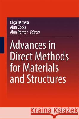 Advances in Direct Methods for Materials and Structures Olga Barrera Alan Cocks Alan Ponter 9783319598086
