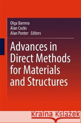 Advances in Direct Methods for Materials and Structures Olga Barrera Alan Cocks Alan Ponter 9783319598086 Springer