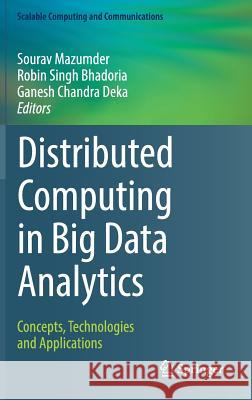 Distributed Computing in Big Data Analytics: Concepts, Technologies and Applications Mazumder, Sourav 9783319598338 Springer