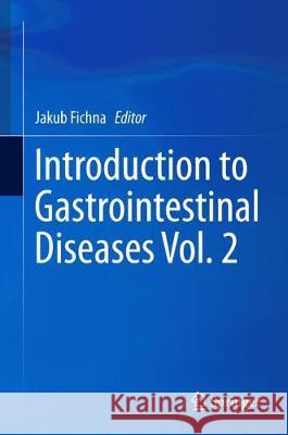 Introduction to Gastrointestinal Diseases Vol. 2 Jakub Fichna 9783319598840 Springer