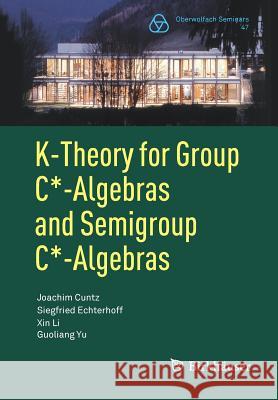 K-Theory for Group C*-Algebras and Semigroup C*-Algebras Cuntz, Joachim 9783319599144