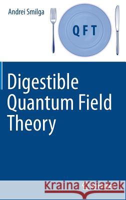 Digestible Quantum Field Theory Andrei Smilga 9783319599205