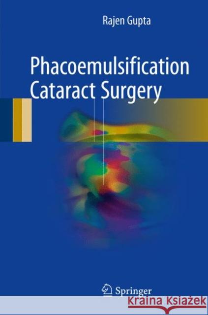 Phacoemulsification Cataract Surgery Rajen Gupta 9783319599236 Springer