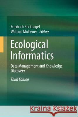 Ecological Informatics: Data Management and Knowledge Discovery Recknagel, Friedrich 9783319599267 Springer